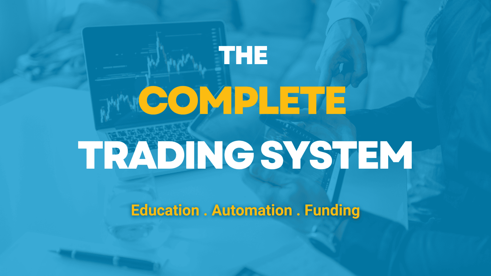 The Complete Futures Trading System: Education, Automation, and Funding